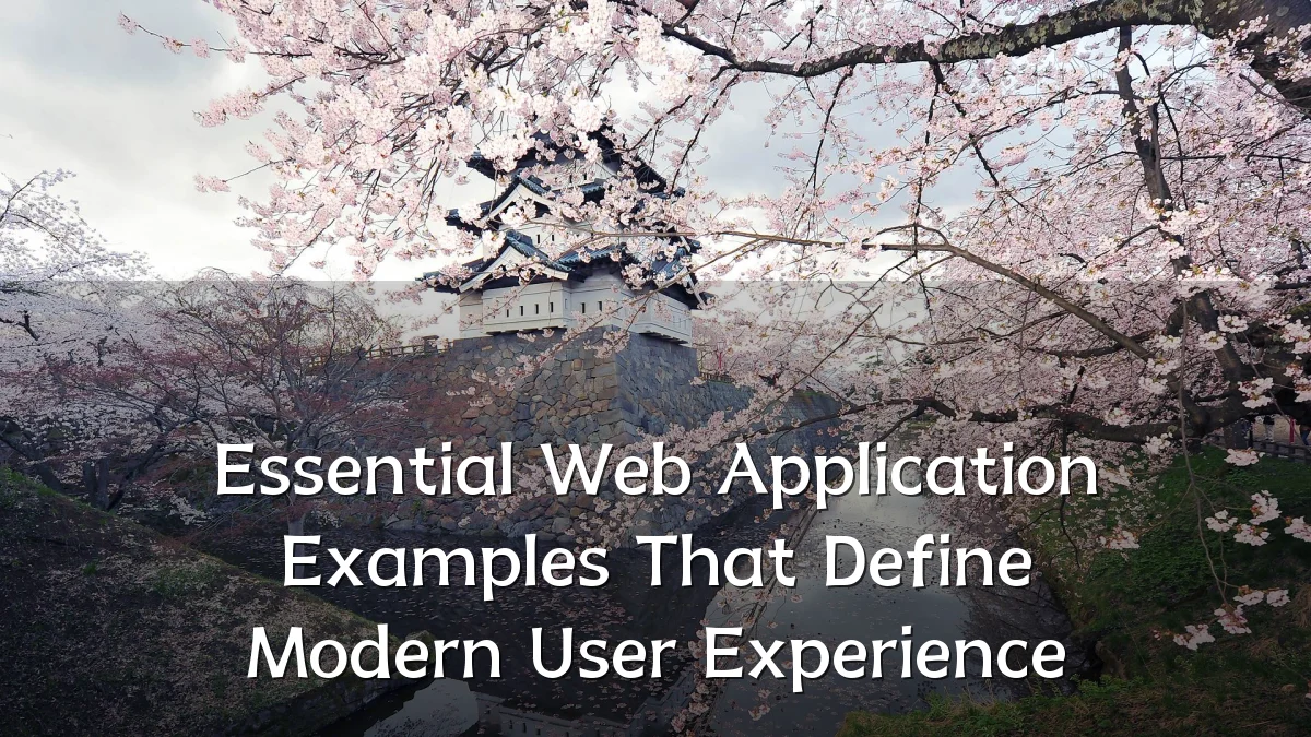 Essential Web Application Examples That Define Modern User Experience