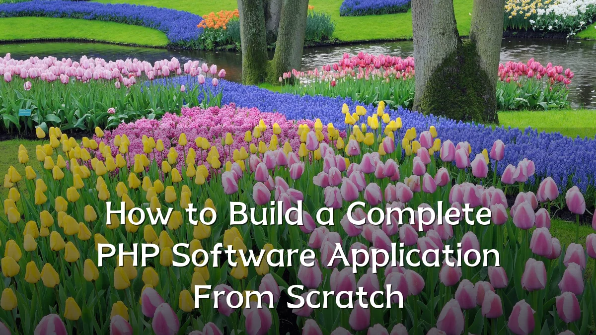How to Build a Complete PHP Software Application From Scratch