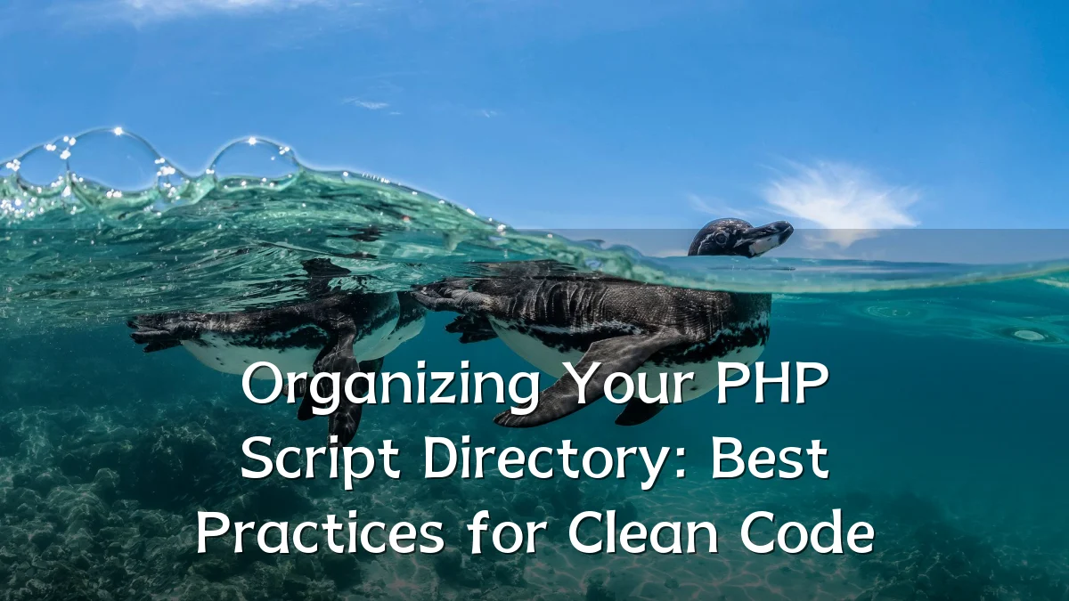 Organizing Your PHP Script Directory: Best Practices for Clean Code