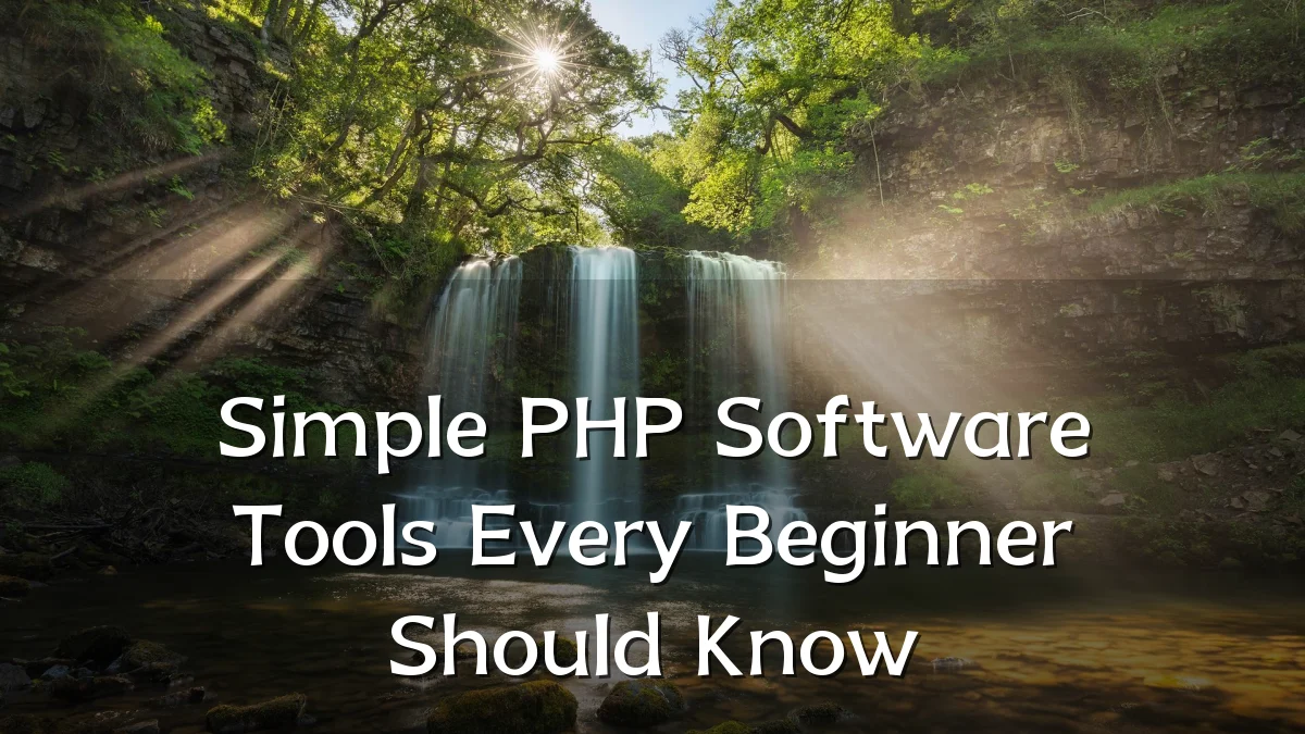 Simple PHP Software Tools Every Beginner Should Know