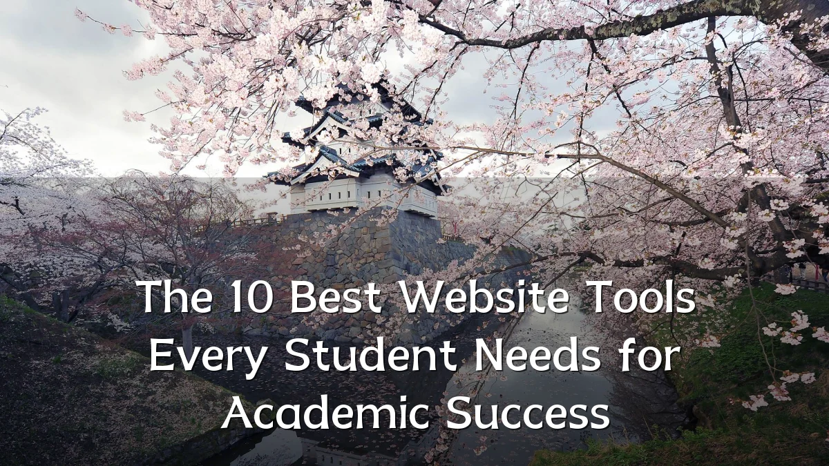 The 10 Best Website Tools Every Student Needs for Academic Success