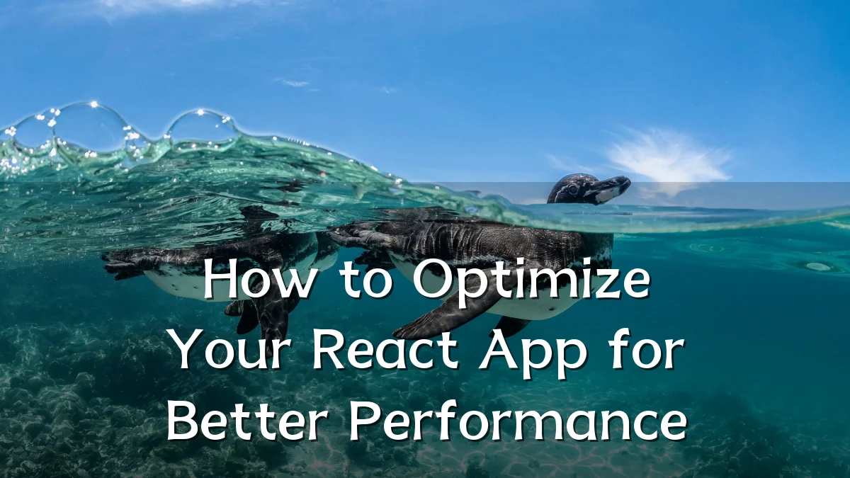 How to Optimize Your React App for Better Performance