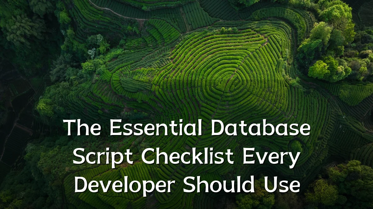 The Essential Database Script Checklist Every Developer Should Use